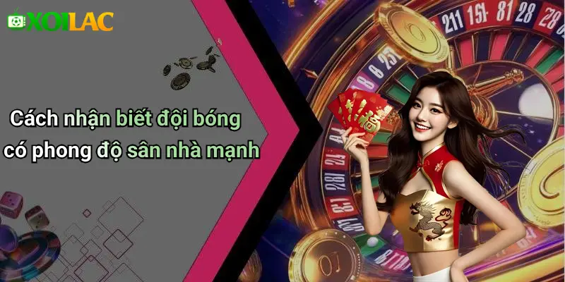 Cách nhận biết đội bóng có phong độ sân nhà mạnh