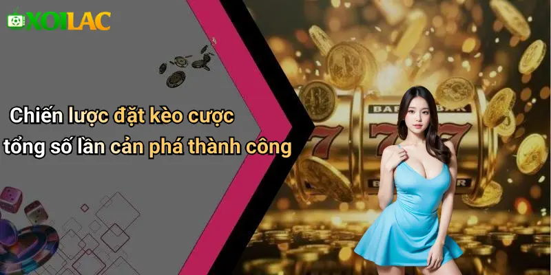Chiến lược đặt kèo cược tổng số lần cản phá thành công