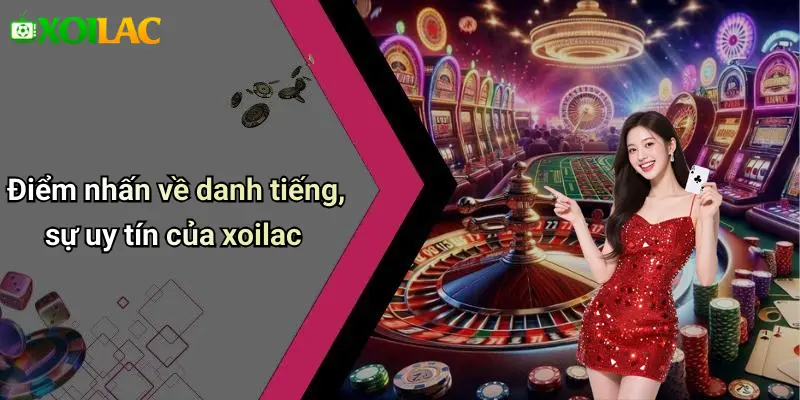 Điểm nhấn về danh tiếng, sự uy tín của xoilac