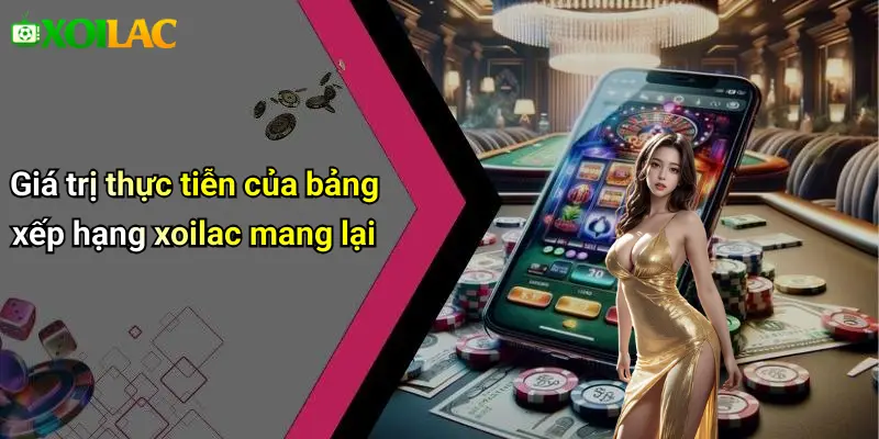 Giá trị thực tiễn của bảng xếp hạng xoilac mang lại