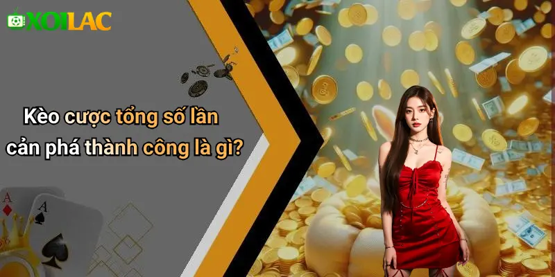 Kèo cược tổng số lần cản phá thành công là gì?