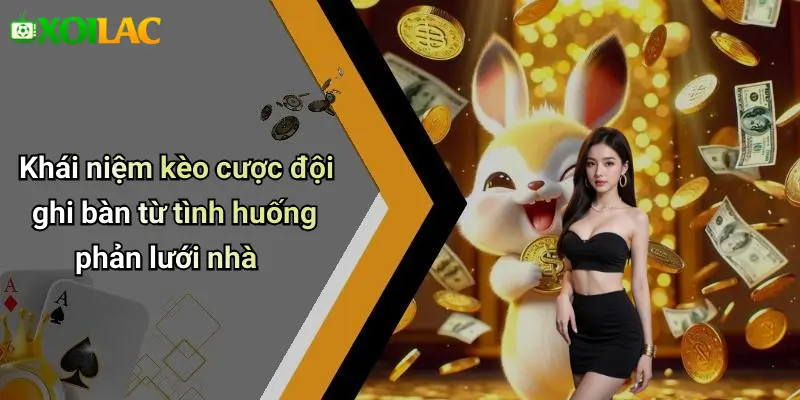 Khái niệm kèo cược đội ghi bàn từ tình huống phản lưới nhà