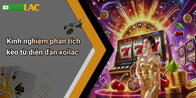 Kinh nghiệm phân tích kèo từ diễn đàn xoilac