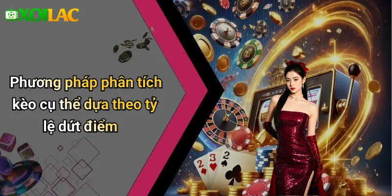 Phương pháp phân tích kèo cụ thể dựa theo tỷ lệ dứt điểm