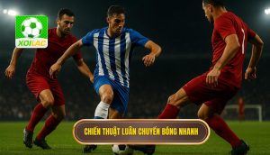 Chiến thuật luân chuyển bóng nhanh