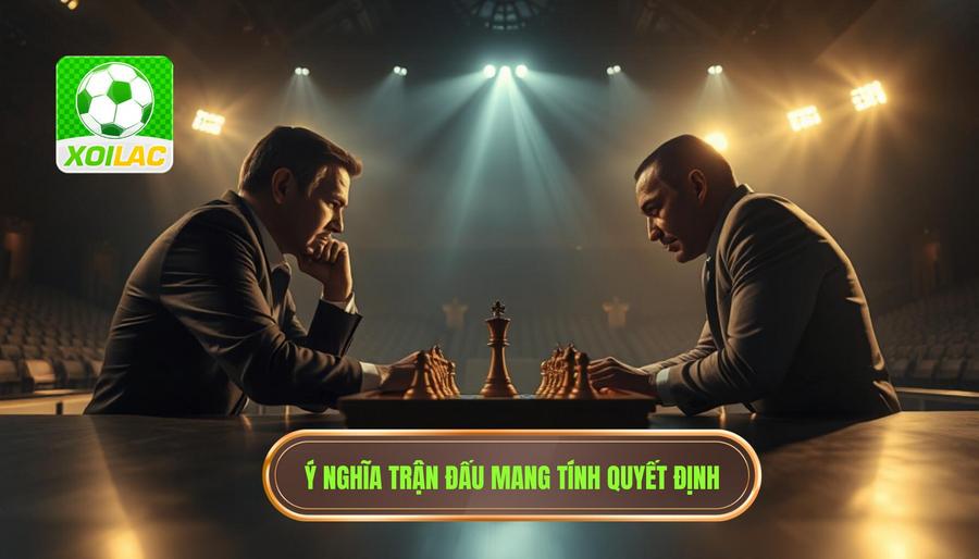 Thế nào là một trận đấu mang tính quyết định?