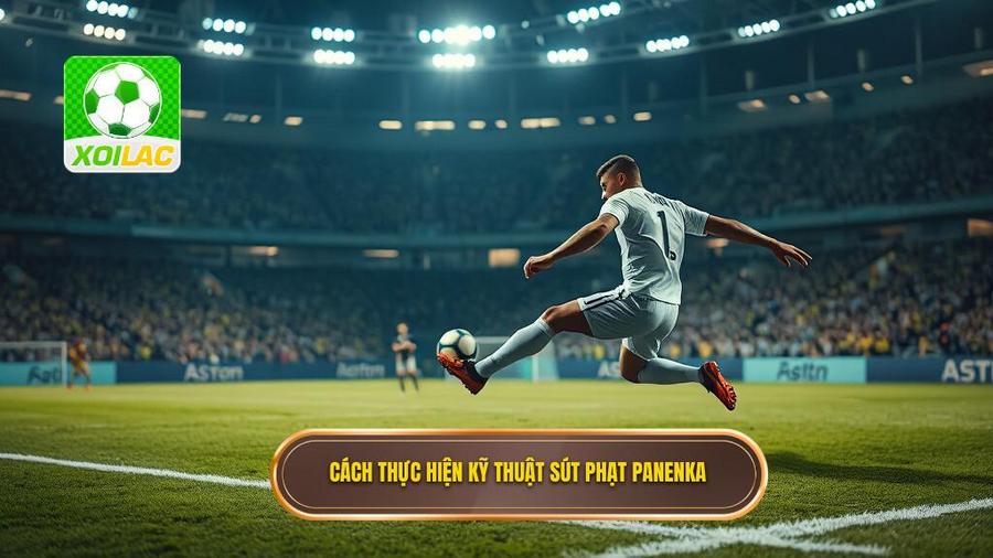 Hướng dẫn chi tiết cách thực hiện kỹ thuật sút phạt kiểu Panenka