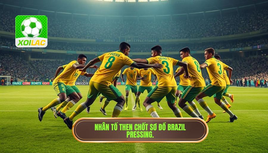 Các nhân tố then chốt trong sơ đồ Brazil pressing cực mạnh từ đầu trận