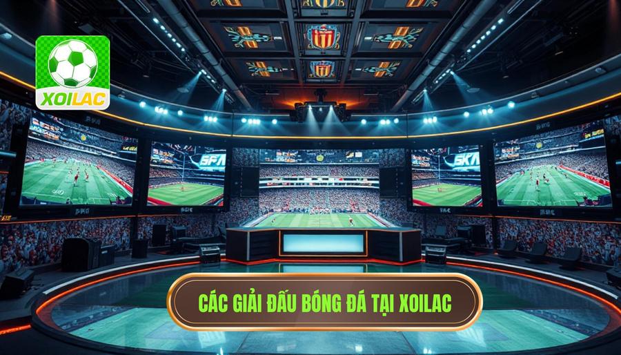 Danh sách các giải đấu được phát sóng tại Xoilac Danh sách các giải đấu được phát sóng tại Xoilac