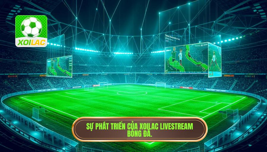 Phân tích đa chiều về sự phát triển của Xoilac livestream bóng đá Phân tích đa chiều về sự phát triển của Xoilac livestream bóng đá